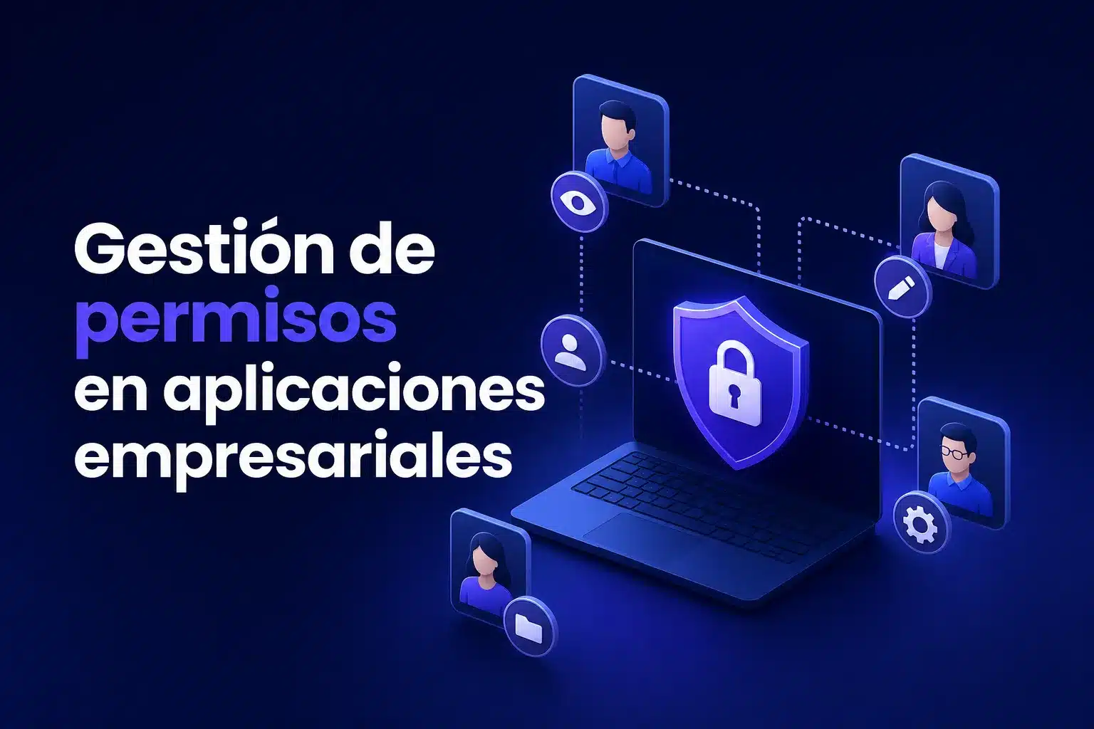 Escena editorial sobre Permisos y roles en aplicaciones internas: cómo evitar que cada usuario vea o modifique más de lo necesario