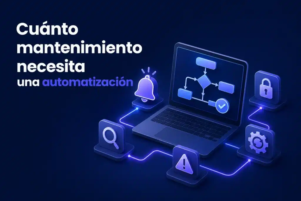 Escena editorial sobre Cuánto mantenimiento necesita una automatización empresarial después de ponerla en producción