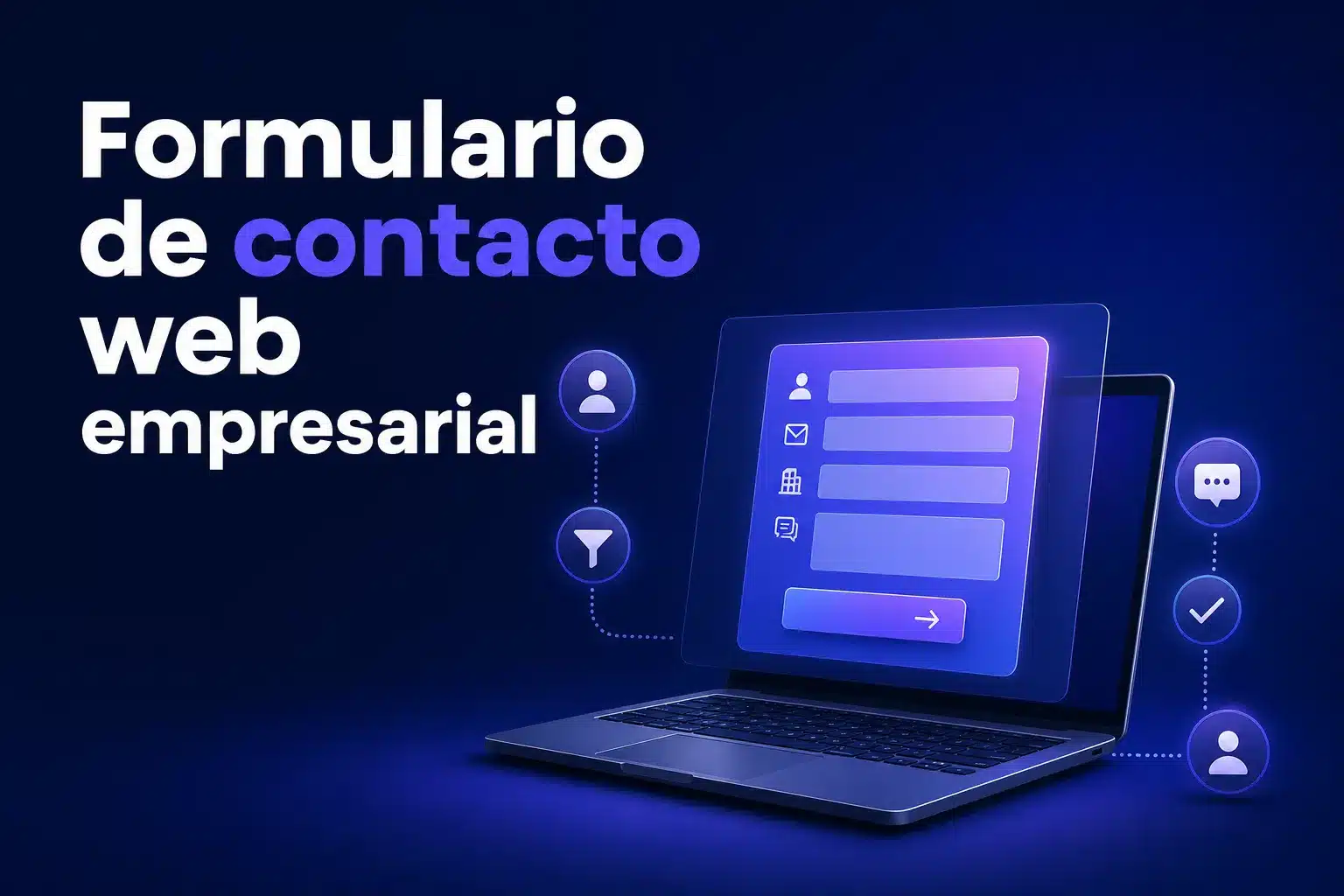 Escena editorial sobre Formularios de contacto que generan oportunidades: qué preguntar y qué evitar en una web empresarial